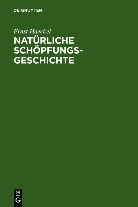 Nat&uuml;rliche Sch&ouml;pfungsgeschichte - Ernst Haeckel