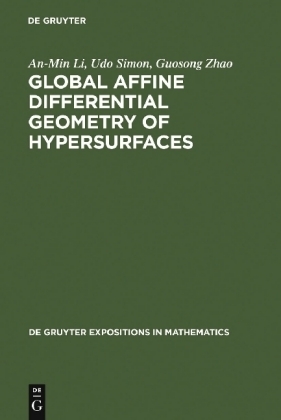 Global Affine Differential Geometry of Hypersurfaces - An-Min Li, Udo Simon, Guosong Zhao