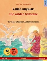 Yaban kuğuları &ndash; Die wilden Schw&auml;ne (T&uuml;rk&ccedil;e &ndash; Almanca) - Ulrich Renz