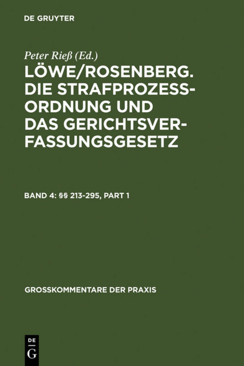 L&ouml;we/Rosenberg. Die Strafproze&szlig;ordnung und das Gerichtsverfassungsgesetz / &sect;&sect; 213-295 - 