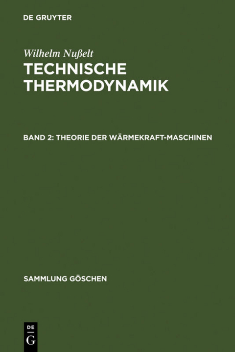 Wilhelm Nu&szlig;elt: Technische Thermodynamik / Theorie der W&auml;rmekraftmaschinen - Wilhelm Nu&szlig;elt