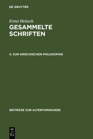 Ernst Heitsch: Gesammelte Schriften / Zur griechischen Philosophie