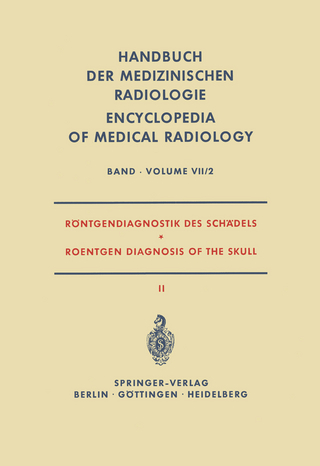 Röntgendiagnostik des Schädels II / Roentgen Diagnosis of the Skull II