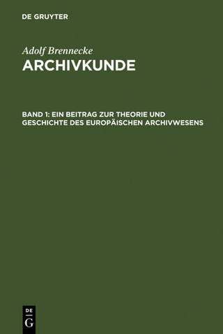 Adolf Brenneke: Archivkunde / Ein Beitrag zur Theorie und Geschichte des europäischen Archivwesens