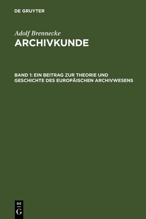 Adolf Brenneke: Archivkunde / Ein Beitrag zur Theorie und Geschichte des europ&auml;ischen Archivwesens - Adolf Brenneke