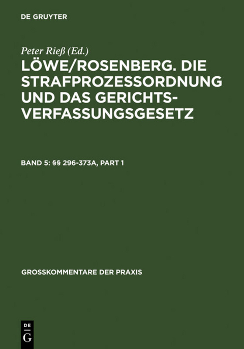 L&ouml;we/Rosenberg. Die Strafproze&szlig;ordnung und das Gerichtsverfassungsgesetz / &sect;&sect; 296-373a - 