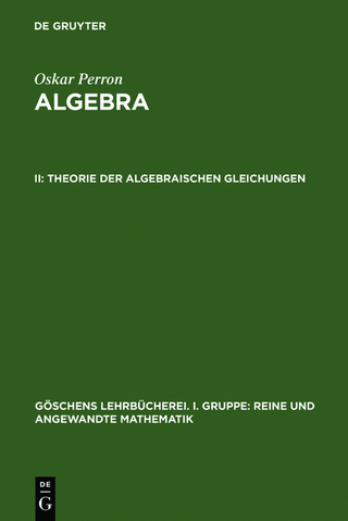Oskar Perron: Algebra / Theorie der algebraischen Gleichungen