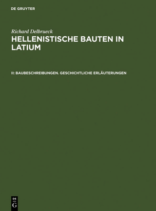 Richard Delbrueck: Hellenistische Bauten in Latium / Baubeschreibungen. Geschichtliche Erläuterungen