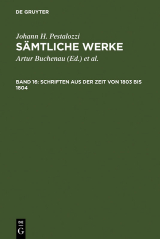 Johann H. Pestalozzi: Sämtliche Werke. Kritische Ausgabe / Schriften aus der Zeit von 1803 bis 1804