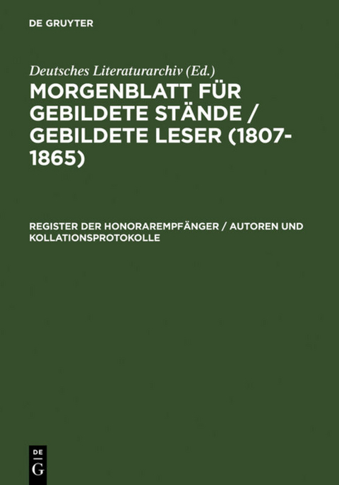 Morgenblatt f&uuml;r gebildete St&auml;nde / gebildete Leser (1807&ndash;1865) / Register der Honorarempf&auml;nger / Autoren und Kollationsprotokolle
