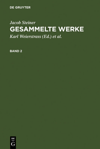 Jacob Steiner: Gesammelte Werke / Jacob Steiner: Gesammelte Werke. Band 2
