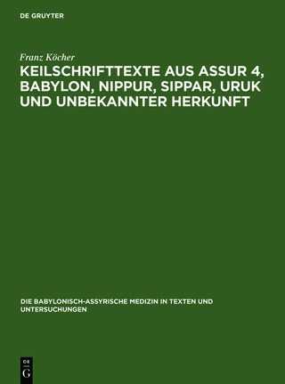 Die babylonisch-assyrische Medizin in Texten und Untersuchungen / Keilschrifttexte aus Assur 4, Babylon, Nippur, Sippar, Uruk und unbekannter Herkunft