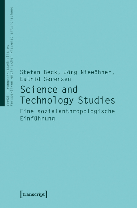 Science and Technology Studies - Stefan Beck, J&ouml;rg Niew&ouml;hner, Estrid S&ouml;rensen