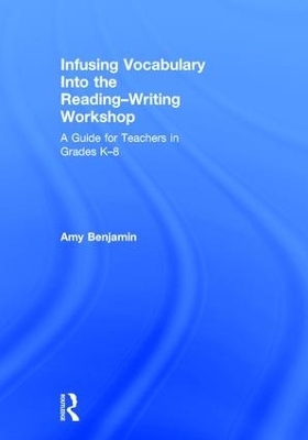 Infusing Vocabulary Into the Reading-Writing Workshop - Amy Benjamin