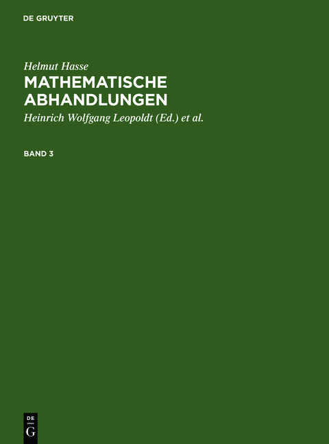 Helmut Hasse: Mathematische Abhandlungen / Helmut Hasse: Mathematische Abhandlungen. 3 - Heinrich Wolfgang Leopoldt