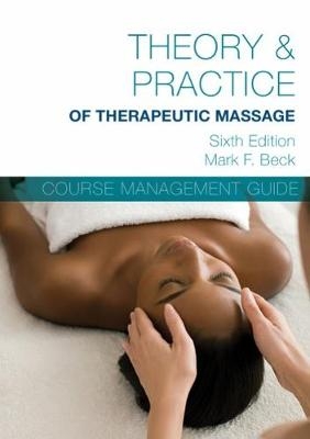 Course Management Guide CD-ROM for Beck’s Theory & Practice of Therapeutic Massage, 6th
