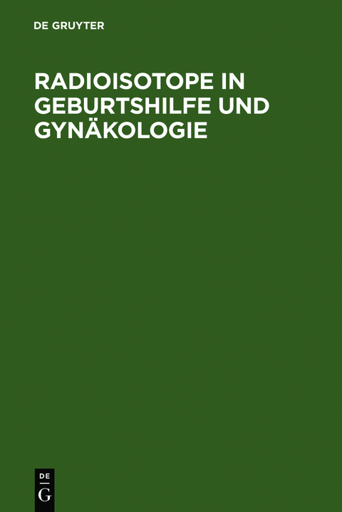 Radioisotope in Geburtshilfe und Gyn&auml;kologie - 