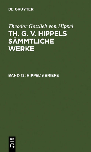 Theodor Gottlieb von Hippel: Th. G. v. Hippels sämmtliche Werke / Hippel's Briefe