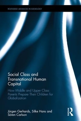 Social Class and Transnational Human Capital - J&uuml;rgen Gerhards, Hans Silke, S&ouml;ren Carlson