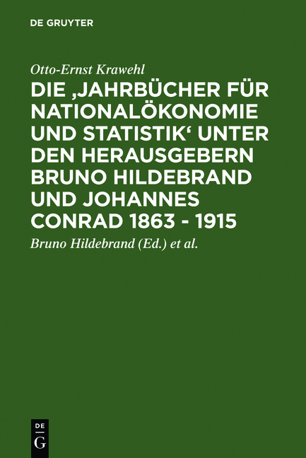 Die 'Jahrb&uuml;cher f&uuml;r National&ouml;konomie und Statistik' unter den Herausgebern Bruno Hildebrand und Johannes Conrad 1863 - 1915 - Otto-Ernst Krawehl
