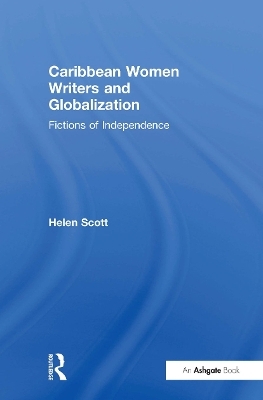Caribbean Women Writers and Globalization - Helen C. Scott