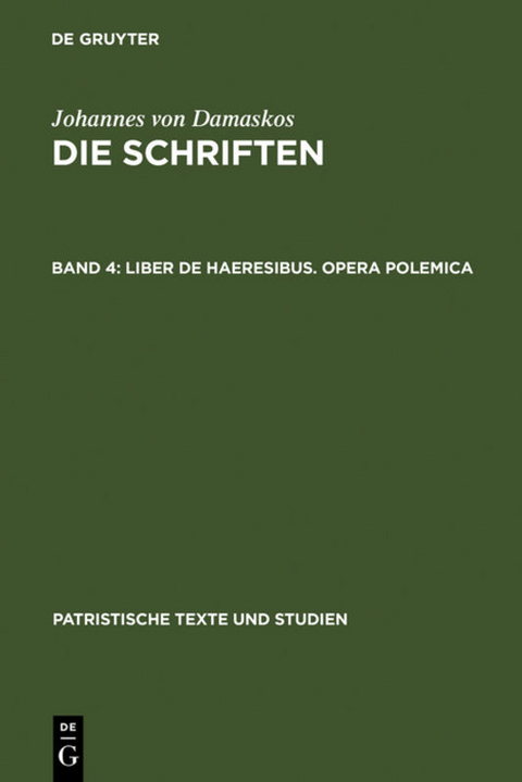 Johannes von Damaskos: Die Schriften / Liber de haeresibus. Opera polemica - 