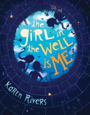 The Girl in the Well Is Me - Karen Rivers