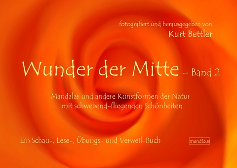 Wunder der Mitte - Band 2 - Kurt Bettler