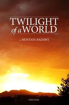 Twilight of a World - Mostafa Al-Badawi