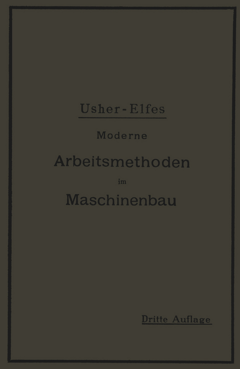 Moderne Arbeitsmethoden im Maschinenbau - John T. Usher, A. Elfes