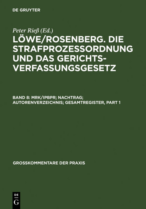 L&ouml;we/Rosenberg. Die Strafproze&szlig;ordnung und das Gerichtsverfassungsgesetz / MRK/IPBPR; Nachtrag; Autorenverzeichnis; Gesamtregister - 