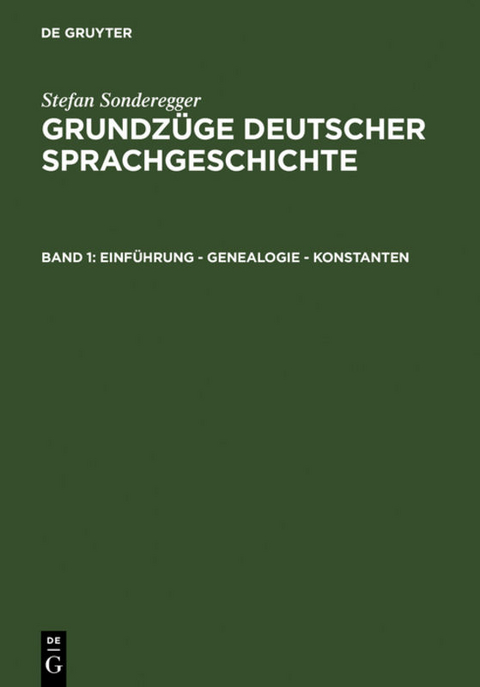 Stefan Sonderegger: Grundz&uuml;ge deutscher Sprachgeschichte / Einf&uuml;hrung - Genealogie - Konstanten - Stefan Sonderegger