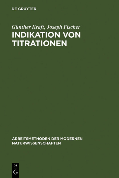 Indikation von Titrationen - G&uuml;nther Kraft, Joseph Fischer
