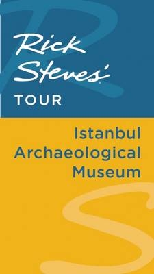 Rick Steves' Tour: Istanbul Archaeological Museum