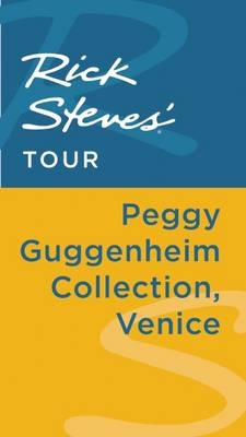 Rick Steves' Tour: Peggy Guggenheim Collection, Venice - Rick Steves, Gene Openshaw