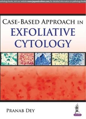 Case Based Approach in Exfoliative Cytology - Pranab Dey