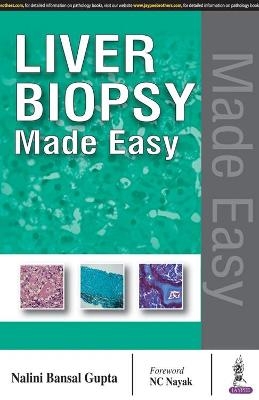 Liver Biopsy Made Easy - Nalini Bansal Gupta
