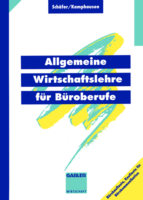 Allgemeine Wirtschaftslehre f&uuml;r B&uuml;roberufe - Michael J. Sch&auml;fer, Rudolf E Kamphausen