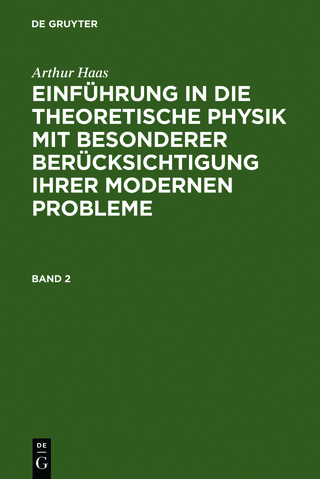 Arthur Haas: Einführung in die theoretische Physik mit besonderer... / Arthur Haas: Einführung in die theoretische Physik mit besonderer.... Band 2