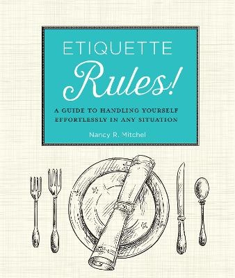 Etiquette Rules! - Nancy R. Mitchell