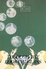 Through the Looking Glass - Lewis Carroll