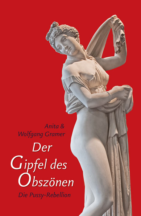 Der Gipfel des Obsz&ouml;nen - Anita Gramer, Wolfgang Gramer
