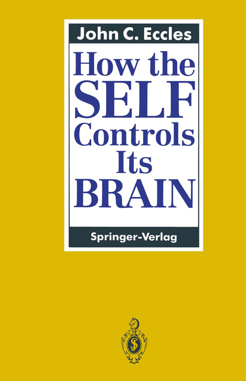How the SELF Controls Its BRAIN - John C. Eccles