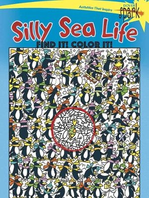 Spark Silly Sea Life Find it! Color it! - Diana Zourelias