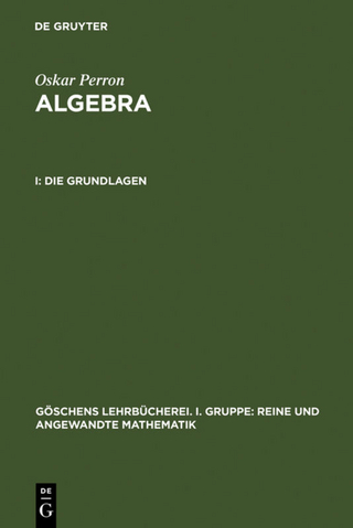 Oskar Perron: Algebra / Die Grundlagen