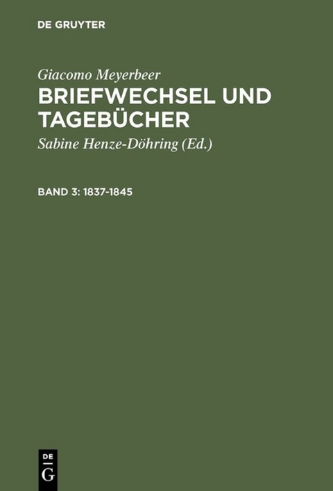 Giacomo Meyerbeer: Briefwechsel und Tageb&uuml;cher / 1837&ndash;1845 - Giacomo Meyerbeer