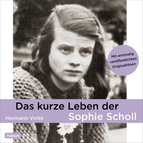 Das kurze Leben der Sophie Scholl - Hermann Vinke