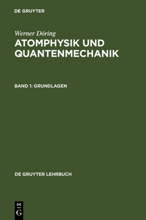 Werner D&ouml;ring: Atomphysik und Quantenmechanik / Grundlagen - Werner D&ouml;ring