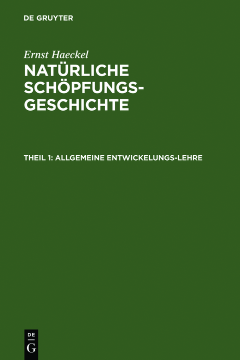 Ernst Haeckel: Nat&uuml;rliche Sch&ouml;pfungs-Geschichte / Allgemeine Entwickelungs-Lehre - Ernst Haeckel