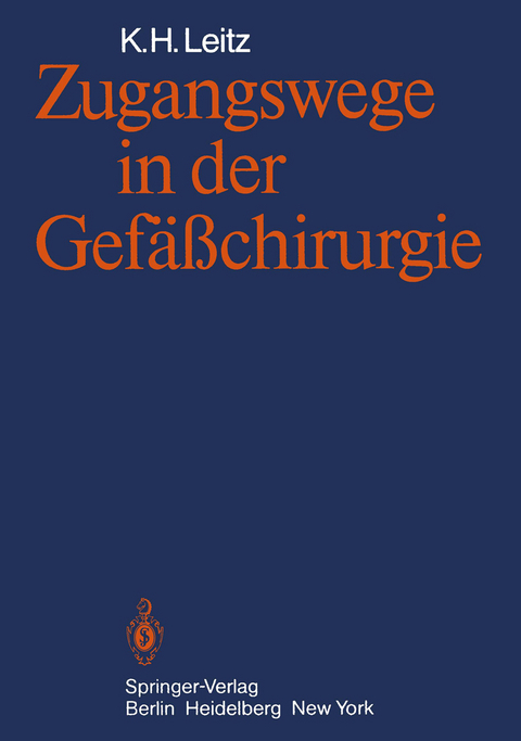 Zugangswege in der Gef&auml;&szlig;chirurgie - K.H. Leitz